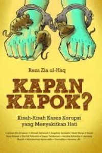 KAPAN KAPOK? Kisah-kisah Kasus Korupsi yang Menyakitkan Hati