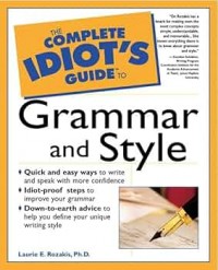 THE COMPLETE IDIOT'S GUIDE TO GRAMMAR AND STYLE
