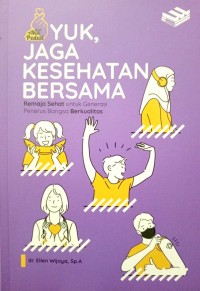 YUK JAGA KESEHATAN BERSAMA remaja sehat untuk generasi penerus bangsa berkualitas