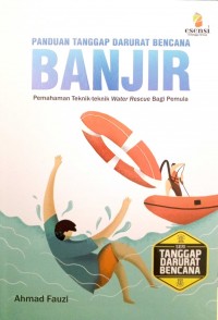 PANDUAN TANGGAP DARURAT BENCANA BANJIR pemahaman teknik-teknik water rescue bagi pemula