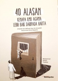 40 ALASAN KENAPA ILMU AGAMA LEBIH BAIK DARIPADA HARTA faedah dari Miftaah Daar As-Sa'adah karya Imam Ibnul Qayyim