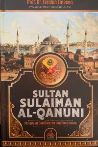 SULTAN SULAIMAN AL-QANUNI Penguasa Dua Daratan dan Dua Lautan