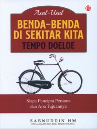 ASAL-USUL BENDA-BENDA DI SEKITAR KITA TEMPO DOELOE