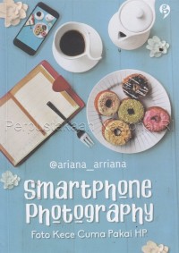 SMARTPHONE PHOTOGRAPHY Foto Kece Cuma Pakai Hp