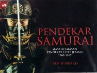 PENDEKAR SAMURAI Masa Keemasan Pendekar Elite Jepang 1560-1645