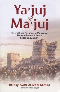 YA'JUJ & MA'JUJ Riwayat Sang Penghancur Peradaban Bangsa-Bangsa di Dunia Sepanjang Zaman