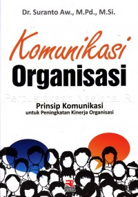 KOMUNIKASI ORGANISASI Prinsip Komunikasi untuk Peningkatan Kinerja Organisasi