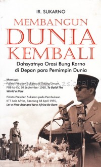 MEMBANGUN DUNIA KEMBALI dahsyatnya orasi bung karno di depan para pemimpin dunia