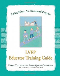 LIVING VALUES: AN EDUCATIONAL PROGRAM EDUCATOR TRAINING GUIDE