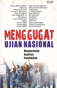 MENGGUGAT UJIAN NASIONAL: memperbaiki kualitas pendidikan