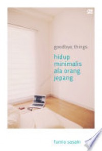 GOODBYE, THINGS hidup minimalis ala orang jepang