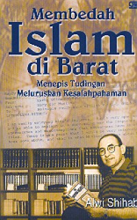 MEMBEDAH ISLAM DI BARAT Menepis Tudingan Meluruskan Kesalahpahaman