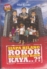 SIAPA BILANG ROKOK NGGAK BISA BIKIN KAYA...?!