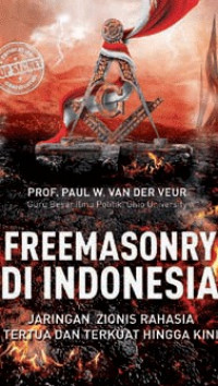 FREEMASONRY DI INDONESIA Jaringan Zionis Tertua yang Mengendalikan Nusantara