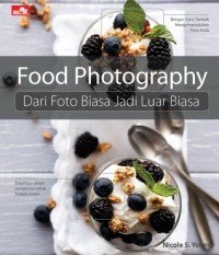 FOOD PHOTOGRAPHY Dari Foto Biasa Jadi Luar Biasa