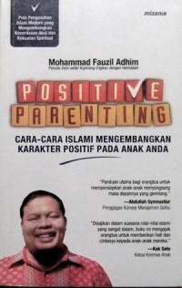 POSITIVE PARENTING CARA-CARA ISLAMI MENGEMBANGKAN KARAKTER POSITIF PADA ANAK ANDA