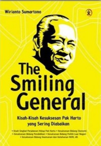 THE SMILING GENERAL Kisah-Kisah Kesuksesan Pak Harto yang Sering Diabaikan