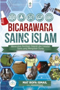 BICARAWARA SAINS ISLAM Menerobos Kerdipan Sejarah dan Falsafah Sains yang Mengubah Dunia