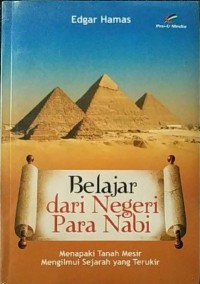 BELAJAR DARI NEGERI PARA NABI Menapaki Tanah Mesir, Mengilmui Sejarah yang Terukir