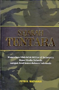 SEJARAH TENTARA Munculnya Bibit-bibit Militer di Indonesia Masa Hindia Belanda sampai Awal Kemerdekaan Indonesia