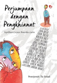 PERJUMPAAN DENGAN PENGKHIANAT Serpihan Cerpen Amerika Latin