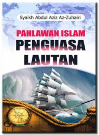 PAHLAWAN ISLAM PENGUASA LAUTAN