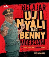 BELAJAR UJI NYALI DARI BENNY MOERDANI