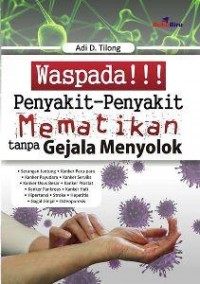 WASPADA!!! PENYAKIT-PENYAKIT MEMATIKAN TANPA GEJALA MENYOLOK