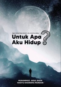 UNTUK APA AKU HIDUP?