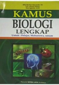 KAMUS BIOLOGI LENGKAP Untuk : Pelajar, Mahasiswa, Umum