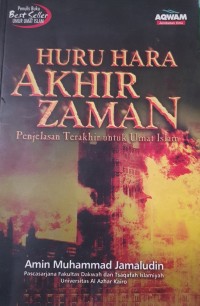 HURU HARA AKHIR ZAMAN penjelasan terakhir untuk umat Islam