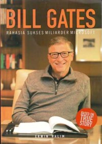 BILL GATES Rahasia Sukses Miliarder Microsoft