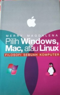 PILIH WINDOWS, MAC, ATAU LINUX Filosofi Sebuah Komputer