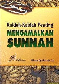 KAIDAH-KAIDAH MENGAMALKAN SUNNAH