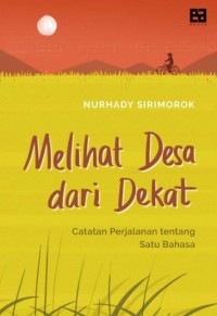 MELIHAT DESA DARI DEKAT Catatan Perjalanan Tentang Satu Bahasa