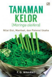 TANAMAN KELOR (Moringa oleifera) Nilai gizi, manfaat, dan potensi usaha