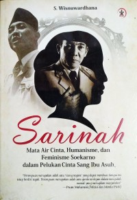 SARINAH Mata Air Cinta, Humanisme, dan Feminisme Soekarno dalam Pelukan Cinta Sang Ibu Asuh