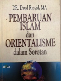 PEMBARUAN ISLAM DAN ORIENTALISME DALAM SOROTAN