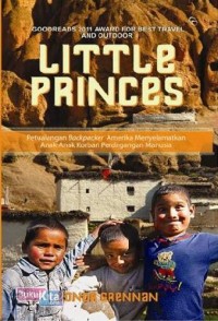 LITTLE PRINCES Petualangan Backpacker Amerika Menyelamatkan Anak-anak Korban Perdagangan Manusia