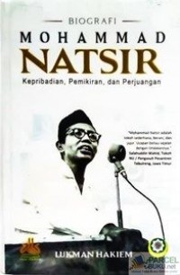 BIOGRAFI MOHAMMAD NATSIR Kepribadian, Pemikiran, dan Perjuangan