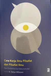 CARA KERJA ILMU FILSAFAT Dari Dialektika ke Dekonstruksi