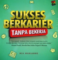 SUKSES BERKARIER TANPA BEKERJA