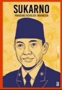 SUKARNO Paradoks Revolusi Indonesia