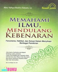 MEMAHAMI ILMU, MENDULANG KEBENARAN fenomena, hakikat, dan solusi dalam menyikapi berbagai pemikiran