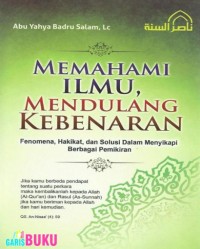 MEMAHAMI ILMU, MENDULANG KEBENARAN fenomena, hakikat, dan solusi dalam menyikapi berbagai pemikiran