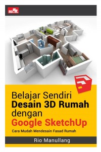 BELAJAR SENDIRI DESAIN 3D RUMAH DENGAN GOOGLE SKETCHUP Cara Mudah Mendesain Fasad Rumah