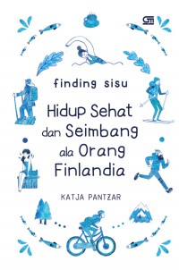 FINDING SISU Hidup Sehat dan Seimbang Ala Orang Finlandia