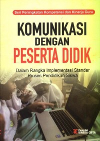 KOMUNIKASI DENGAN PESERTA DIDIK Dalam Rangka Implementasi Standar Proses Pendidikan Siswa