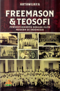 FREEMASON & TEOSOFI Persentuhannya dengan Elite Modern di Indonesia