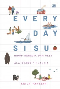 EVERYDAY SISU Hidup Bahagia dan Ulet Ala Orang FInlandia